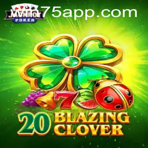 Descubra o Envolvente Jogo 20BlazingClover na Plataforma WIN75.bet